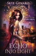 Echo Into Light: Book 3 in The Echo Saga: Volume 3 (en Inglés)
