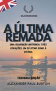 Silverbourne. A Última Remada: Uma guarnição britânica: três corações, um só ritmo rumo à vitória. (en Portugués)