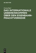 Das Internationale Uebereinkommen Über den Eisenbahn-Frachtverkehr (en Alemán)
