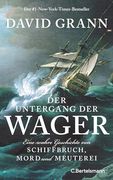 Der Untergang der "Wager": Eine Wahre Geschichte von Schiffbruch, Mord und Meuterei (en Alemán)