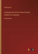 Catalogue des terres cuites, bronzes, marbres de Carpeaux: 28 Décember (en Francés)