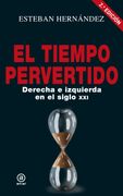 El Tiempo Pervertido: Derecha e Izquierda en el Siglo xxi