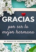 Gracias por ser la Mejor Hermana: Mi Regalo de Agradecimiento: Libro de Regalo a Todo Color Preguntas Guiadas 6. 61 x 9. 61 Pulgadas (in Spanish)