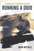 Running A Dojo: A Commitment To Preserving Tradition (en Inglés)