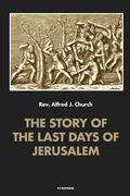 The story of the last days of Jerusalem: Illustrated (en Inglés)