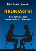 Reunião 1:1 - Guia Definitivo Para Líderes Que Geram Resultados (en Portugués)