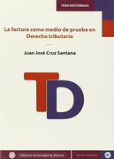 La factura como medio de prueba en Derecho tributario (Tesis Doctorales (Edición Electrónica))
