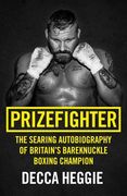 Prizefighter: The Searing Autobiography of Britain's Bareknuckle Boxing Champion