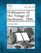 Ordinances of the Village of Herkimer, 1904 (en Inglés)