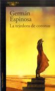 Tejedora de Coronas, la - Germán Espinosa - Alfaguara