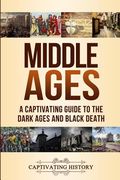 Middle Ages: A Captivating Guide to the Dark Ages and Black Death (en Inglés)