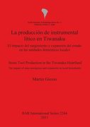 la producci[n de instrumental ltico en tiwanaku: el impacto del surgimiento y expansi[n del estado en las unidades domsticas locales = stone tool prod (en Inglés)