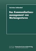 Das Kommunikationsmanagement von Werbeagenturen (in German)