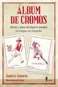 Álbum de Cromos: Héroes y Mitos del Deporte Mundial en Tiempos sin Wikipedia (el Paseo Memoria)