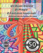 ANTISTRESS Libro Da Colorare Per Adulti: Un Buon Natale Di Magie E Fantasie Invernali (en Italiano)