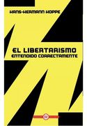 El Libertarismo Entendido Correctamente