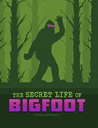 The Secret Life of Bigfoot (The Secret Lives of Cryptids) (en Inglés)