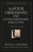 The Four Obsessions of an Extraordinary Executive: A Leadership Fable: The Four Disciplines at the Heart of Making any Organization World Class (J-B Lencioni Series) (en Inglés)