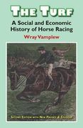 The Turf. A Social and Economic History of Horse Racing. (Classics in Social History 1)