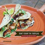 "Don't Count the Tortillas": The art of Texas Mexican Cooking (Grover e. Murray Studies in the American Southwest) (en Inglés)