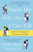 You're the Only one i can Tell: Inside the Language of Women's Friendships (en Inglés)