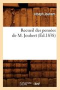 Recueil Des Pensées de M. Joubert (Éd.1838) (en Francés)