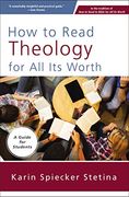 How to Read Theology for all its Worth: A Guide for Students (en Inglés)