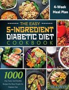 The Easy 5-Ingredient Diabetic Diet Cookbook: 1000-Day Tasty and Healthy Recipes for Busy People on Diabetic Diet with 4-Week Meal Plan (en Inglés)