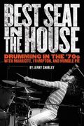 Best Seat in the House: Drumming in the '70s with Marriott, Frampton, and Humble Pie (en Inglés)