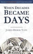 When Decades Became Days: Notes From a Princeton Dorm Room During the Financial Meltdown of 2008 (en Inglés)