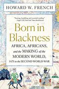 Born in Blackness: Africa and the Making of the Modern World (en Inglés)