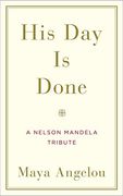 His day is Done: A Nelson Mandela Tribute (en Inglés)