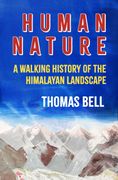 Human Nature. A Walking History of the Himalayan Landscape (en Inglés)