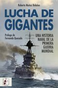 Lucha de Gigantes: Una Historia Naval de la Primera Guerra Mundial