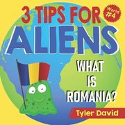 What is Romania?: 3 Tips For Aliens (en Inglés)