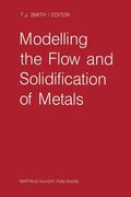 Modelling the Flow and Solidification of Metals (en Inglés)
