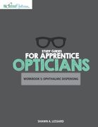 Study Guides for Apprentice Opticians: Ophthalmic Dispensing Workbook: Grade School Inspired workbooks filled with fill-in-the-blanks, diagram labelin (en Inglés)