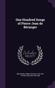 One Hundred Songs of Pierre-Jean de Béranger (en Inglés)