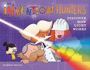 The Invention Hunters Discover how Light Works: 3 (en Inglés)