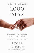 Los Primeros 1000 Dias: Un Momento Crucial Para las Madres y los Ninos, y el Mundo