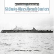 Shōkaku-Class Aircraft Carriers: In the Imperial Japanese Navy During World war ii (Legends of Warfare: Naval, 26) (en Inglés)