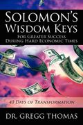 solomon's wisdom keys for greater success during hard economic times: 40 days of transformation (en Inglés)
