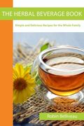 The Herbal Beverage Book: Simple and Delicious Recipes for the Whole Family (en Inglés)