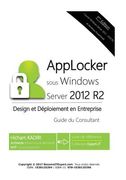 AppLocker Windows Server 2012 R2 - Design et Deploiement en Entreprise: Guide du Consultant (en Francés)