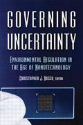 Governing Uncertainty: Environmental Regulation in the Age of Nanotechnology (en Inglés)