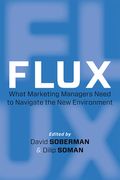 Flux: What Marketing Managers Need to Navigate the New Environment (en Inglés)