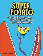 Super Potato and the Soaring Terror of the Pterosaur Format: Library Bound (en Inglés)