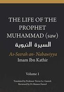 The Life of the Prophet Muhammad (Saw) - Volume 1 - as Seerah an Nabawiyya - السيرة النبوية (en Inglés)