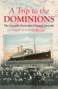 A Trip to the Dominions: The Scientific Event That Changed Australia (Australian Studies) 