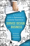 Service Design for Business: A Practical Guide to Optimizing the Customer Experience (en Inglés)